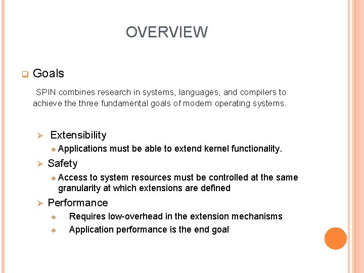 OVERVIEW q Goals SPIN combines research in systems, languages, and compilers to achieve three