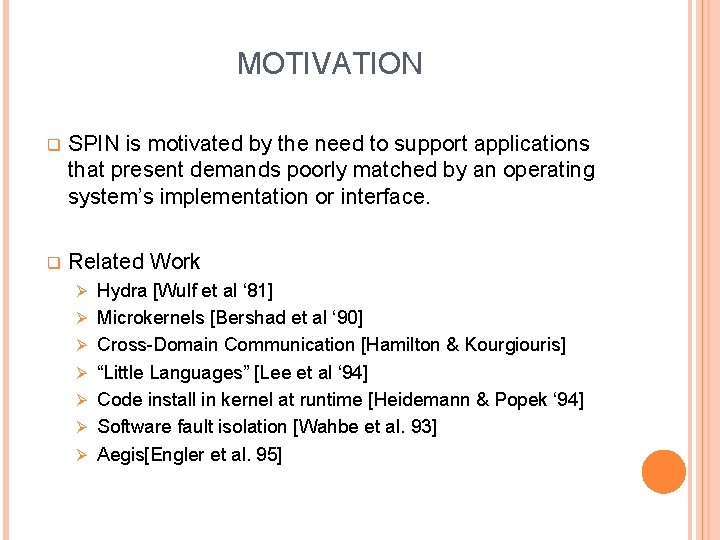 MOTIVATION q SPIN is motivated by the need to support applications that present demands