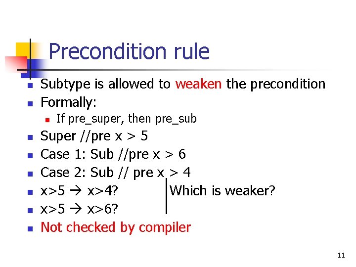 Precondition rule n n Subtype is allowed to weaken the precondition Formally: n n