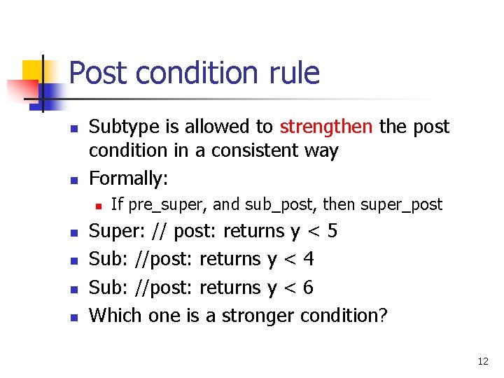 Post condition rule n n Subtype is allowed to strengthen the post condition in