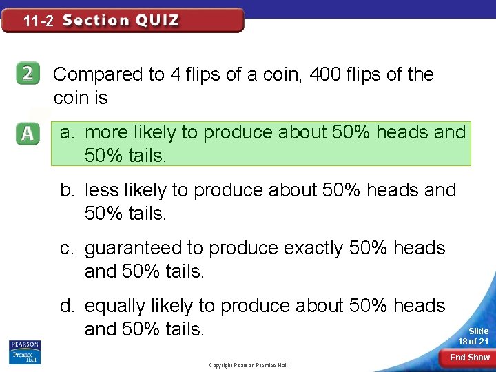 11 -2 Compared to 4 flips of a coin, 400 flips of the coin