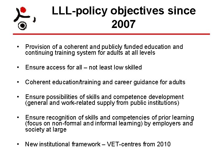LLL-policy objectives since 2007 • Provision of a coherent and publicly funded education and