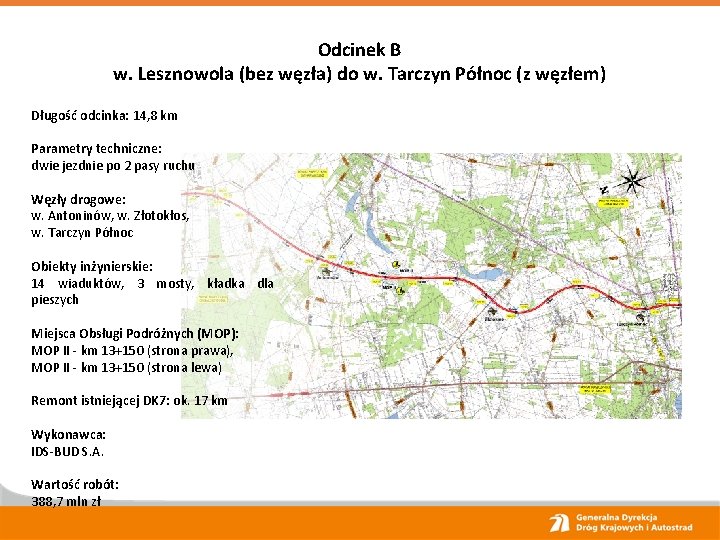 Odcinek B w. Lesznowola (bez węzła) do w. Tarczyn Północ (z węzłem) Długość odcinka: