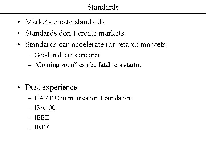 Standards • Markets create standards • Standards don’t create markets • Standards can accelerate
