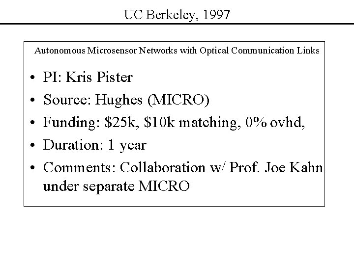 UC Berkeley, 1997 Autonomous Microsensor Networks with Optical Communication Links • • • PI: