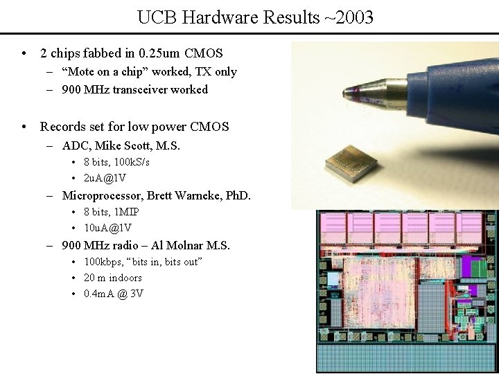 UCB Hardware Results ~2003 • 2 chips fabbed in 0. 25 um CMOS –