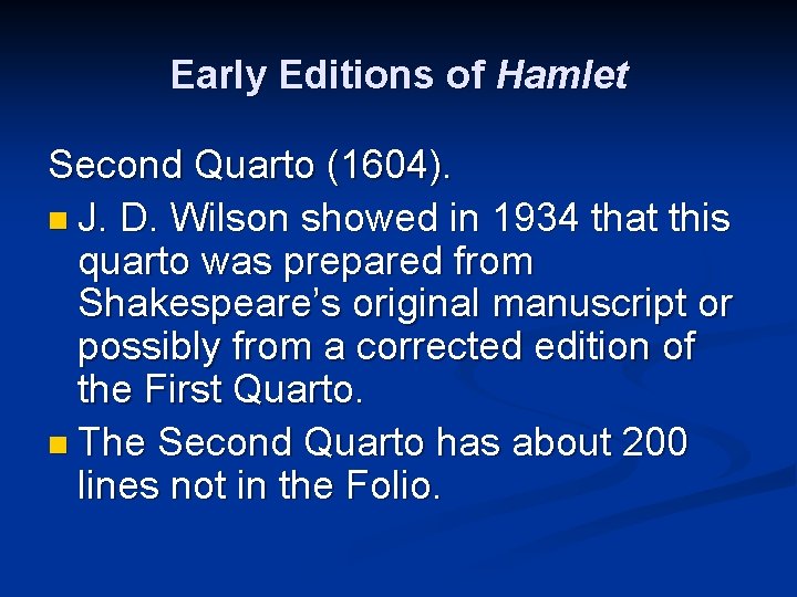 Early Editions of Hamlet Second Quarto (1604). n J. D. Wilson showed in 1934