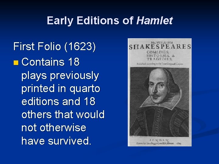 Early Editions of Hamlet First Folio (1623) n Contains 18 plays previously printed in