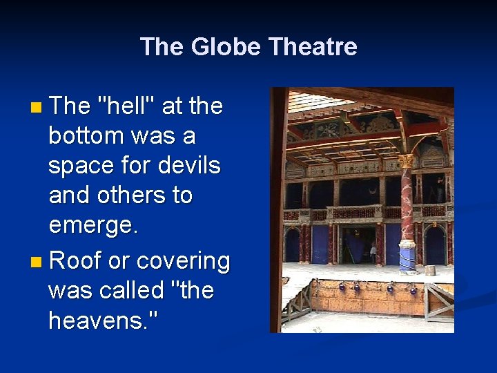 The Globe Theatre n The "hell" at the bottom was a space for devils