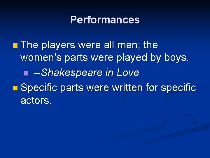 Performances n The players were all men; the women's parts were played by boys.