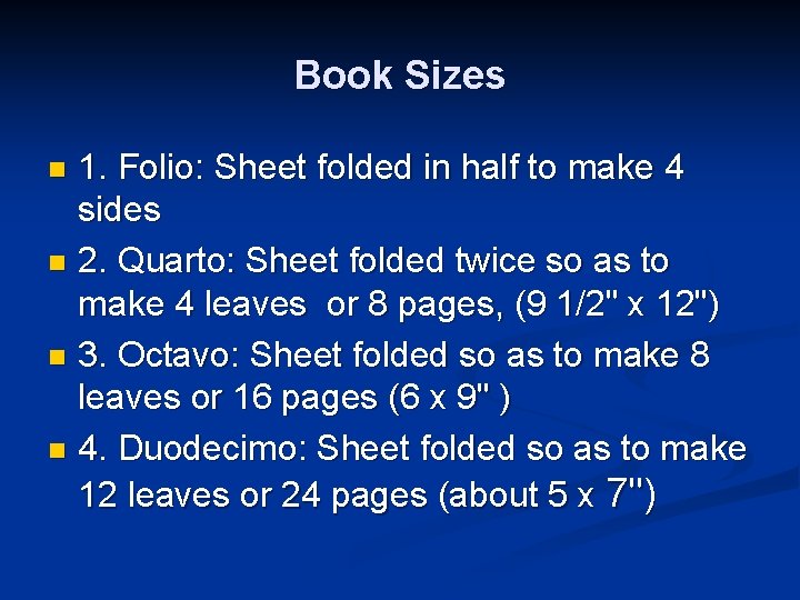 Book Sizes 1. Folio: Sheet folded in half to make 4 sides n 2.