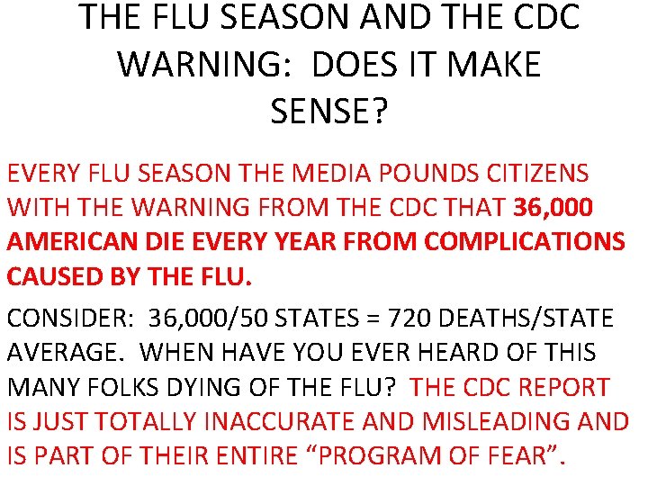 THE FLU SEASON AND THE CDC WARNING: DOES IT MAKE SENSE? EVERY FLU SEASON