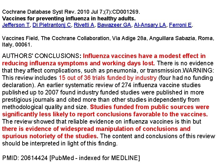 Cochrane Database Syst Rev. 2010 Jul 7; (7): CD 001269. Vaccines for preventing influenza
