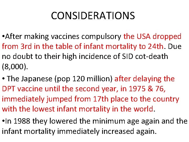 CONSIDERATIONS • After making vaccines compulsory the USA dropped from 3 rd in the