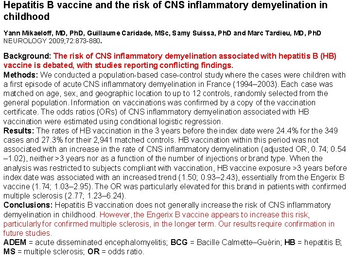 Hepatitis B vaccine and the risk of CNS inflammatory demyelination in childhood Yann Mikaeloff,