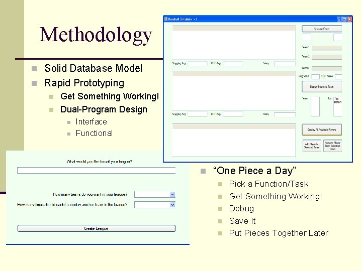 Methodology n Solid Database Model n Rapid Prototyping n Get Something Working! n Dual-Program