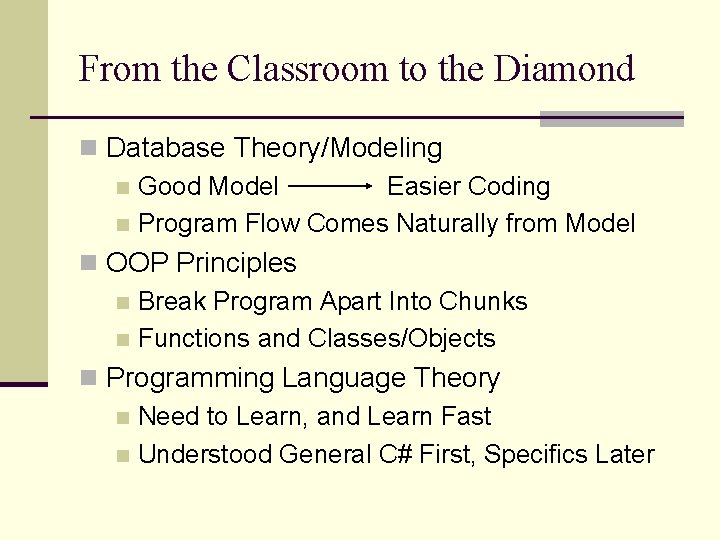 From the Classroom to the Diamond n Database Theory/Modeling n Good Model Easier Coding