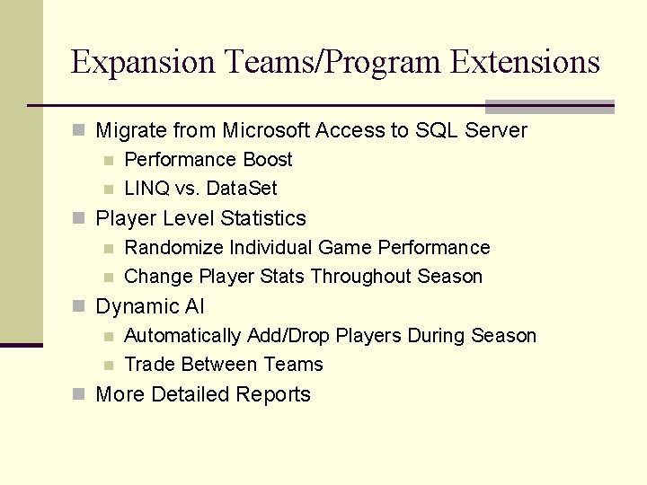 Expansion Teams/Program Extensions n Migrate from Microsoft Access to SQL Server n Performance Boost