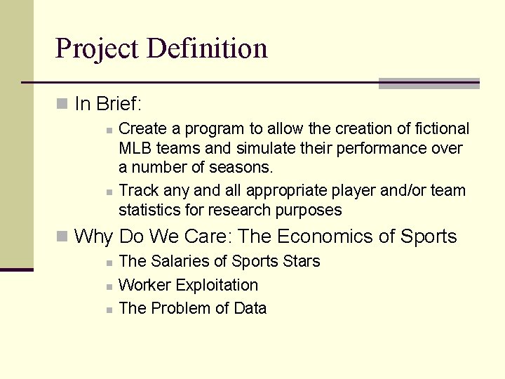 Project Definition n In Brief: n n Create a program to allow the creation