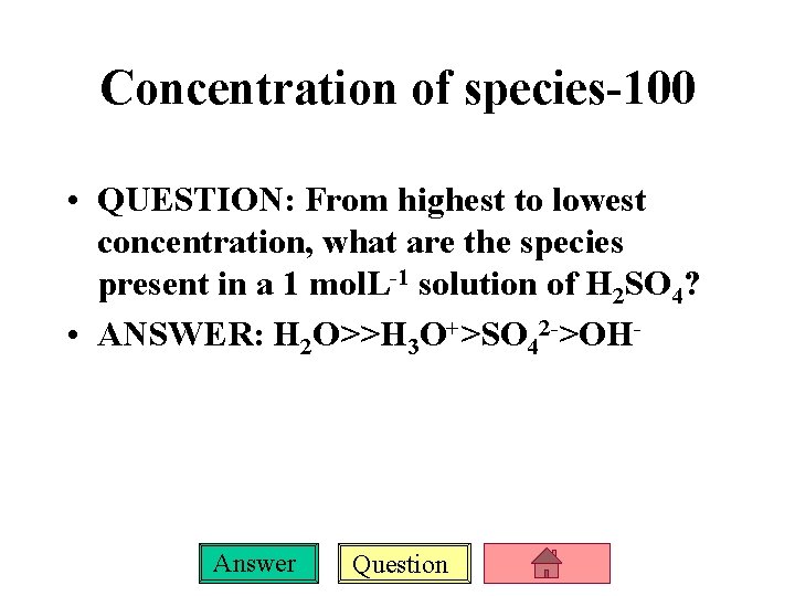 Concentration of species-100 • QUESTION: From highest to lowest concentration, what are the species