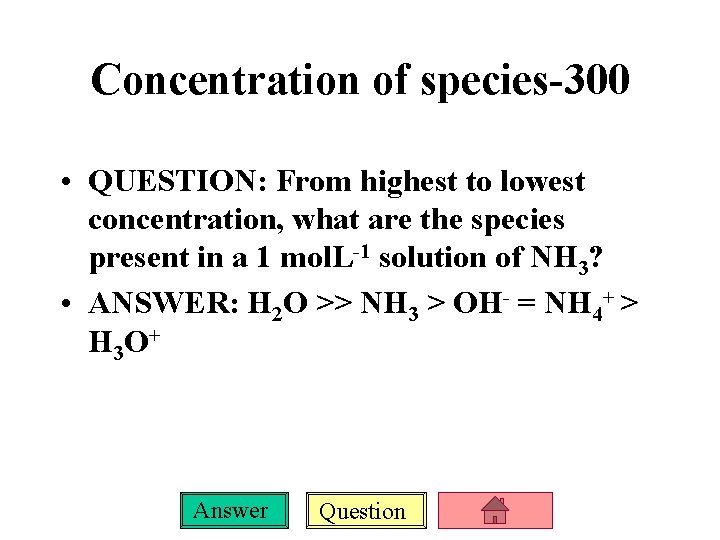 Concentration of species-300 • QUESTION: From highest to lowest concentration, what are the species