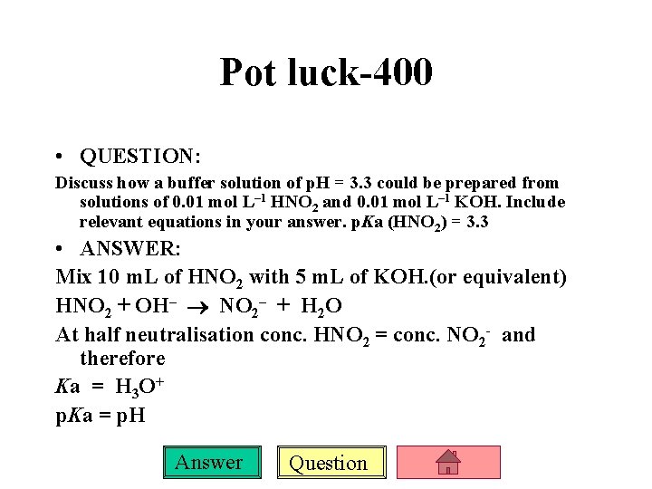 Pot luck-400 • QUESTION: Discuss how a buffer solution of p. H = 3.