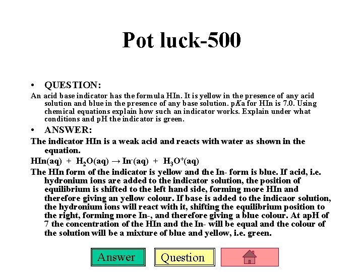 Pot luck-500 • QUESTION: An acid base indicator has the formula HIn. It is