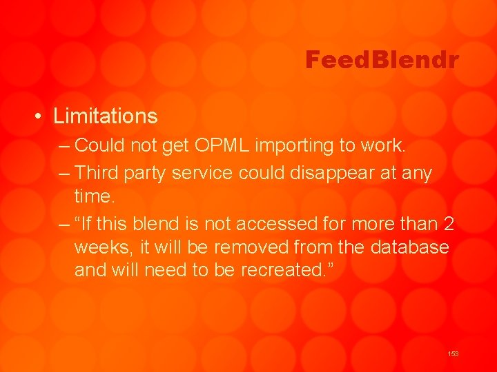 Feed. Blendr • Limitations – Could not get OPML importing to work. – Third