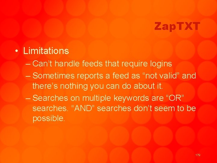 Zap. TXT • Limitations – Can’t handle feeds that require logins – Sometimes reports