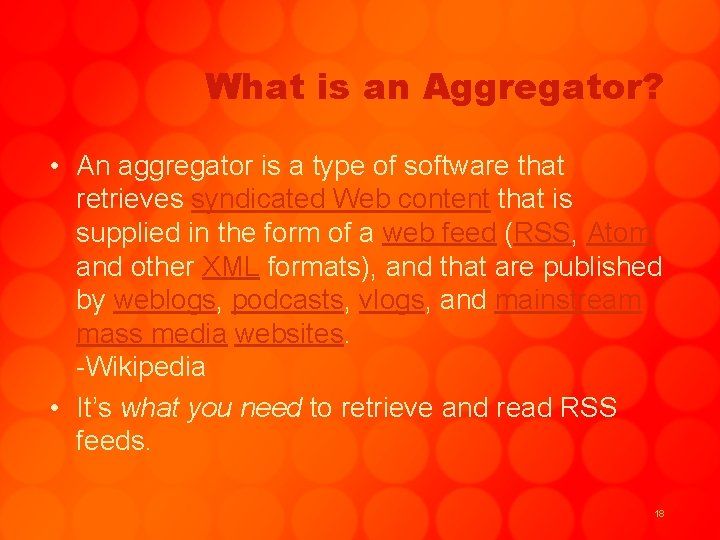 What is an Aggregator? • An aggregator is a type of software that retrieves