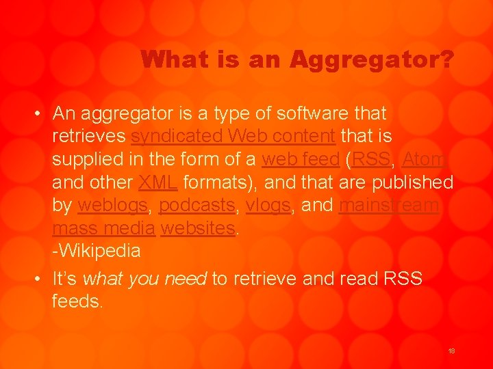 What is an Aggregator? • An aggregator is a type of software that retrieves