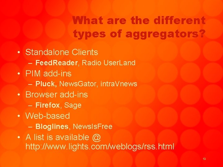 What are the different types of aggregators? • Standalone Clients – Feed. Reader, Radio