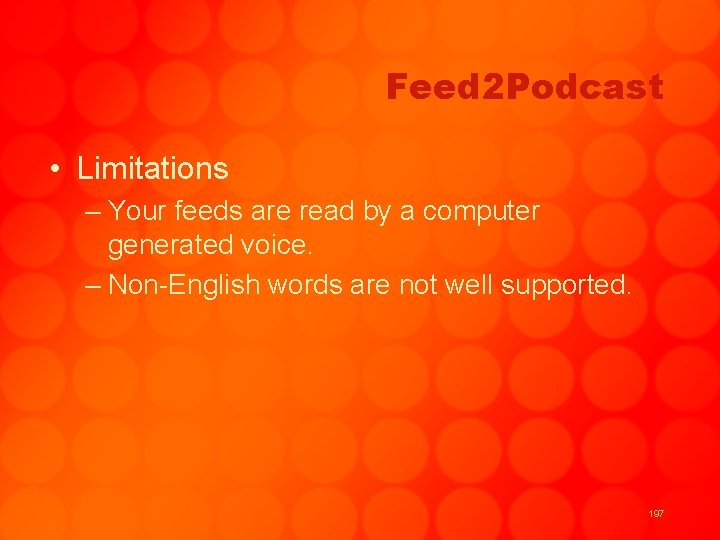 Feed 2 Podcast • Limitations – Your feeds are read by a computer generated