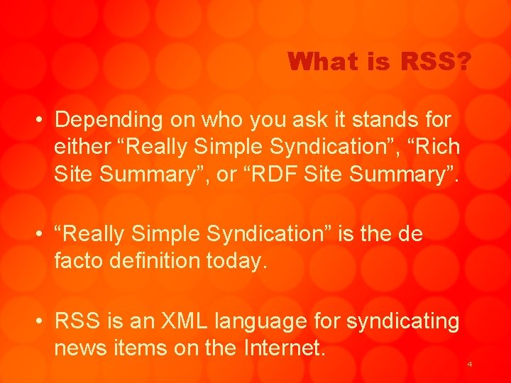 What is RSS? • Depending on who you ask it stands for either “Really