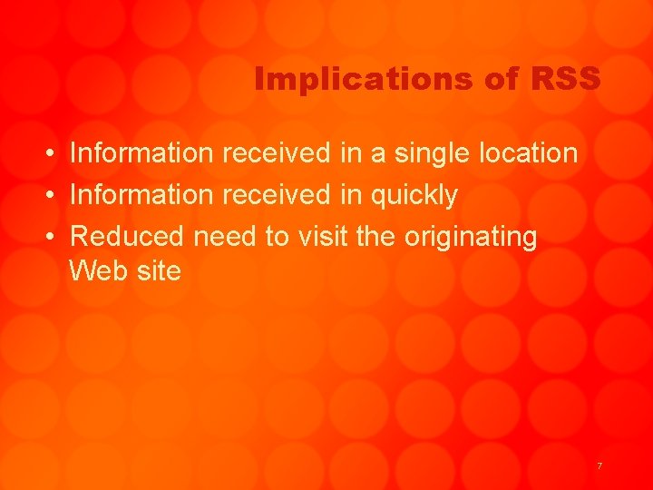 Implications of RSS • Information received in a single location • Information received in