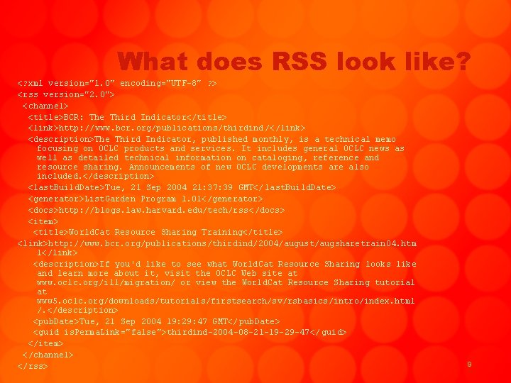 What does RSS look like? <? xml version="1. 0" encoding="UTF-8" ? > <rss version="2.