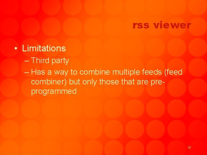 rss viewer • Limitations – Third party – Has a way to combine multiple