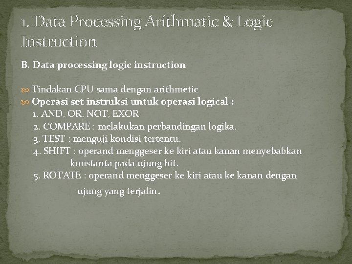 1. Data Processing Arithmatic & Logic Instruction B. Data processing logic instruction Tindakan CPU