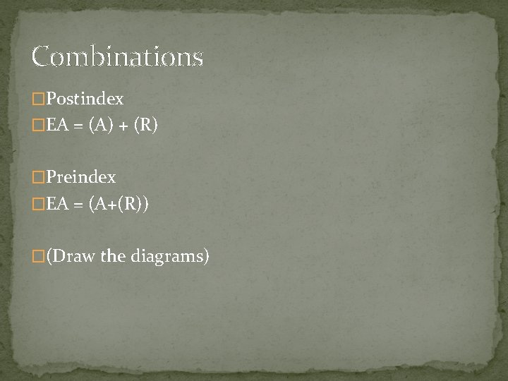 Combinations �Postindex �EA = (A) + (R) �Preindex �EA = (A+(R)) �(Draw the diagrams)