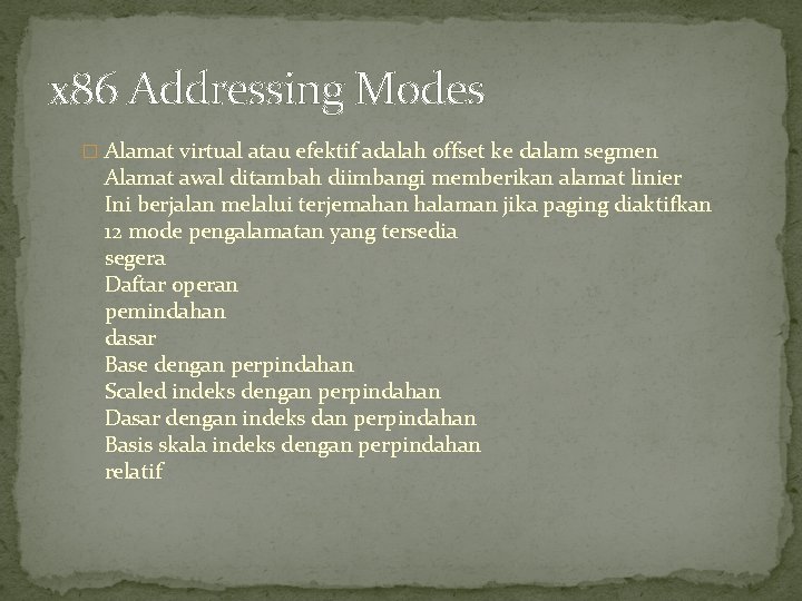 x 86 Addressing Modes � Alamat virtual atau efektif adalah offset ke dalam segmen