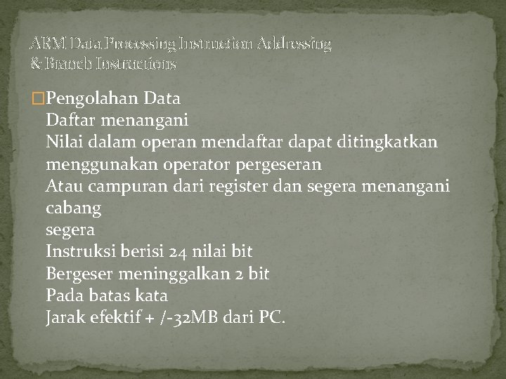 ARM Data Processing Instruction Addressing & Branch Instructions �Pengolahan Data Daftar menangani Nilai dalam