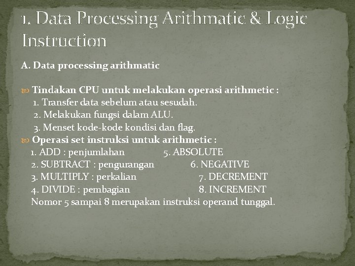 1. Data Processing Arithmatic & Logic Instruction A. Data processing arithmatic Tindakan CPU untuk