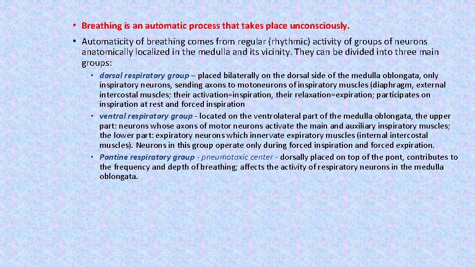  • Breathing is an automatic process that takes place unconsciously. • Automaticity of