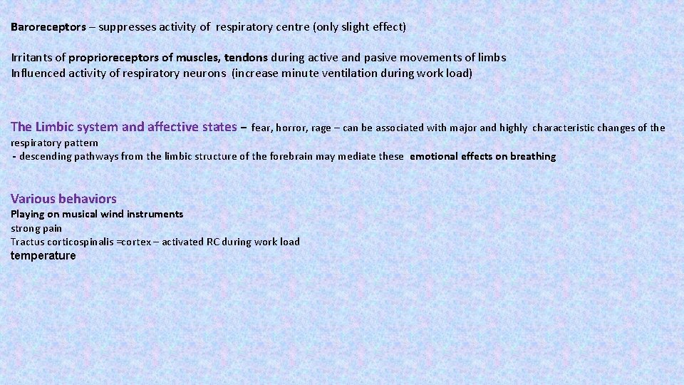 Baroreceptors – suppresses activity of respiratory centre (only slight effect) Irritants of proprioreceptors of