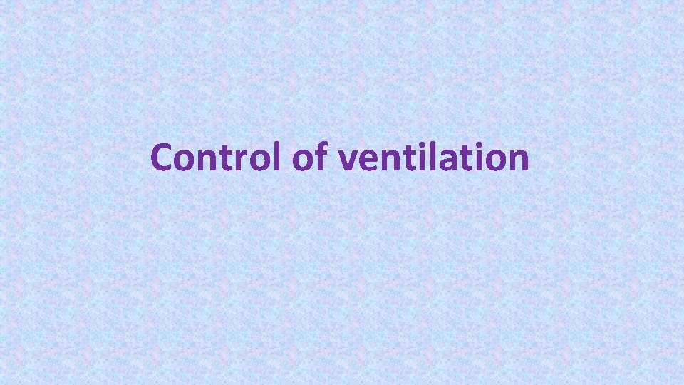 Control of ventilation 