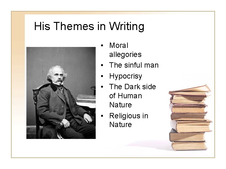 His Themes in Writing • Moral allegories • The sinful man • Hypocrisy •