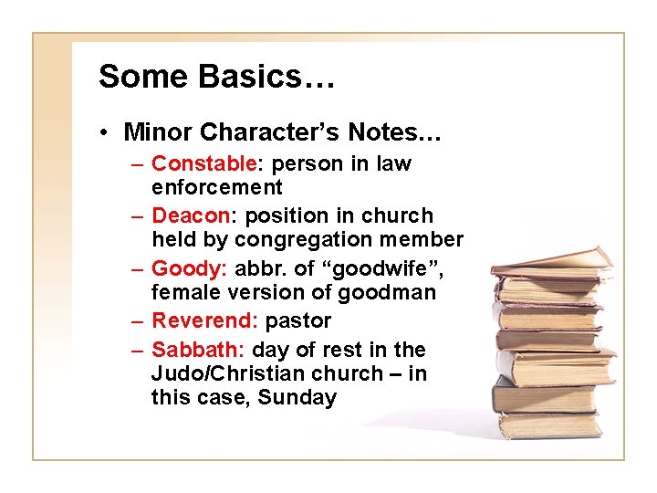 Some Basics… • Minor Character’s Notes… – Constable: person in law enforcement – Deacon: