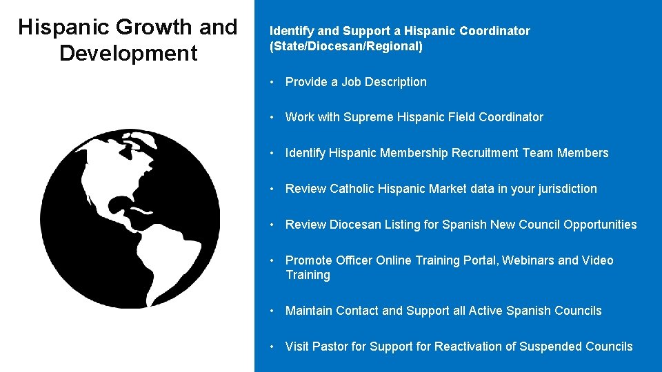 Hispanic Growth and Development Identify and Support a Hispanic Coordinator (State/Diocesan/Regional) • Provide a