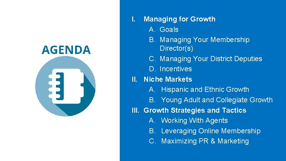 I. Managing for Growth A. Goals B. Managing Your Membership Director(s) C. Managing Your