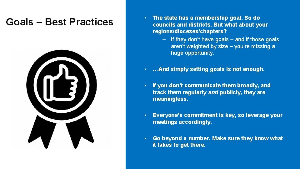 Goals – Best Practices • The state has a membership goal. So do councils